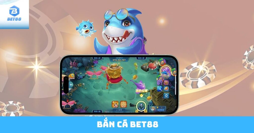 Bắn Cá Bet88
