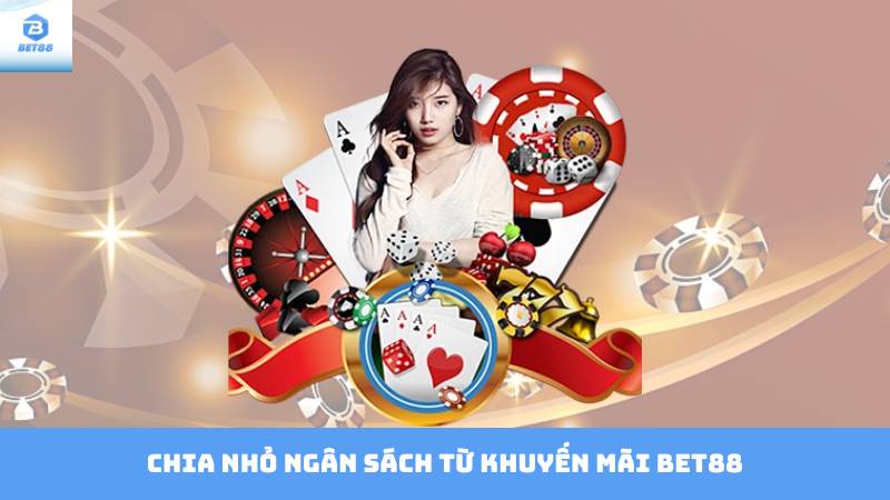 Khuyến Mãi Bet88 - Cách Tận Dụng Ưu Đãi Để Thắng 4 Chia nhỏ ngân sách từ khuyến mãi Bet88