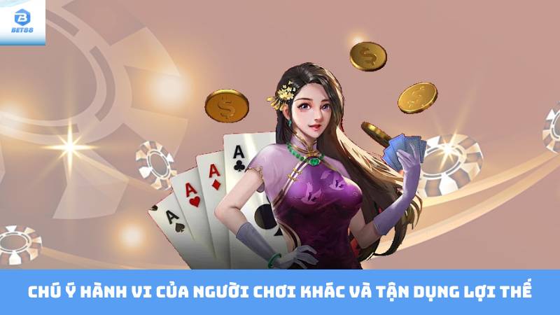 Bài Liêng Bet88 Luật Chơi Cơ Hội Thắng Lớn 4 Chú ý hành vi của người chơi khác và tận dụng lợi thế