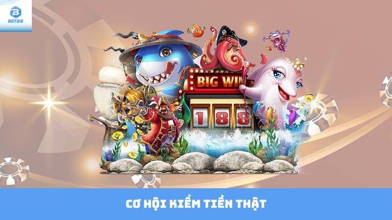 Game Bắn Cá Ăn Xu Bet88 – Trải Nghiệm Giải Trí Hấp Dẫn 4 Cơ hội kiếm tiền thật