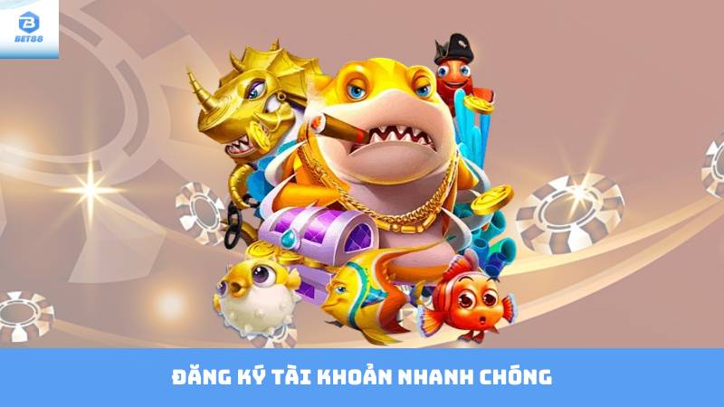 Bắn Cá Bet88 – Trải Nghiệm Săn Thưởng Đỉnh Cao 3 Đăng Ký Tài Khoản Nhanh Chóng