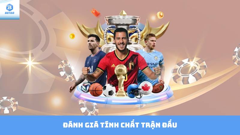 Kèo Thẻ Bet88 – Làm Chủ Kèo Cá Cược Độc Đáo Tại Bet88 3 Đánh giá tính chất trận đấu