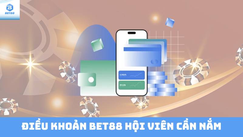 Điều Khoản Bet88 1 Điều Khoản Bet88 hội viên cần nắm