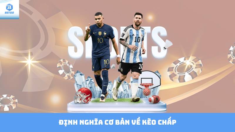 Kèo Chấp Bet88 – Phân Tích & Nhận Định Trước Trận 2 Định nghĩa cơ bản về kèo chấp