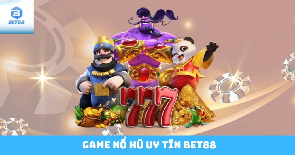 Game Nổ Hũ Uy Tín Bet88