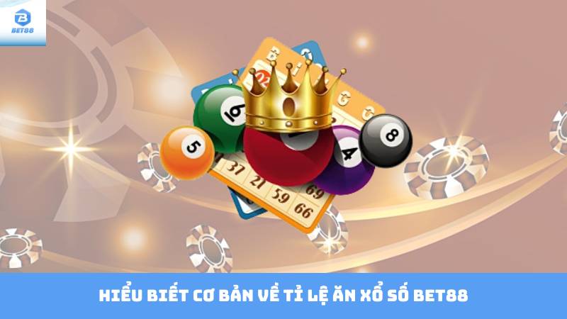 Tỉ Lệ Ăn Xổ Số Bet88 – Cách Tính & Chiến Thuật Hiệu Quả 2 Hiểu Biết Cơ Bản Về Tỉ Lệ Ăn Xổ Số Bet88