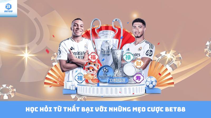 Những Mẹo Cược Bet88 Quan Trọng Khi Chơi Kèo Châu Á 4 Học hỏi từ thất bại với những mẹo cược Bet88
