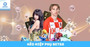 Kèo Hiệp Phụ Bet88