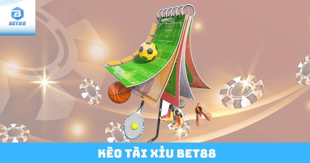 Kèo Tài Xỉu Bet88