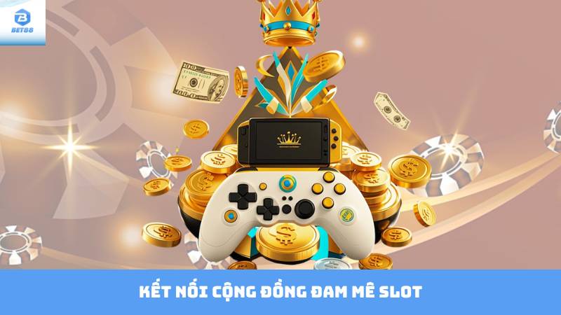 Game Nổ Hũ Uy Tín Bet88 - Nơi Hội Tụ Jackpot Khủng 4 Kết nối cộng đồng đam mê slot