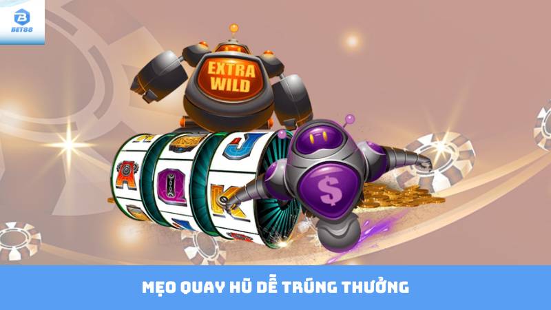 Game Nổ Hũ Uy Tín Bet88 - Nơi Hội Tụ Jackpot Khủng 3 Mẹo quay hũ dễ trúng thưởng