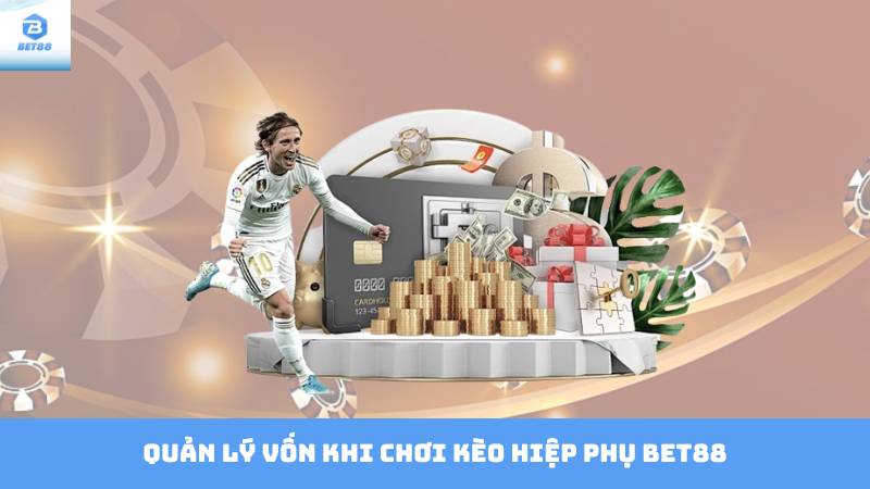 Kèo Hiệp Phụ Bet88 - Chiến Lược Tối Ưu Hóa Cược 3 Quản lý vốn khi chơi kèo hiệp phụ Bet88