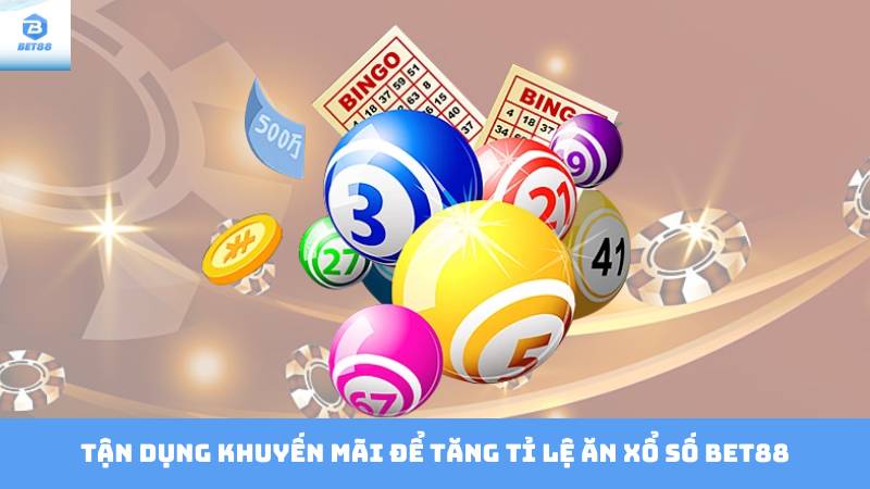 Tỉ Lệ Ăn Xổ Số Bet88 – Cách Tính & Chiến Thuật Hiệu Quả 4 Tận dụng khuyến mãi để tăng tỉ lệ ăn xổ số Bet88