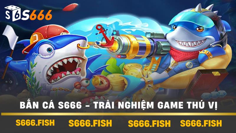Khám Phá Thế Giới Bắn Cá S666 - Trải Nghiệm Game Thú Vị 2 Bắn cá s666 - Trải nghiệm game thú vị